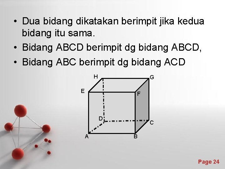  • Dua bidang dikatakan berimpit jika kedua bidang itu sama. • Bidang ABCD