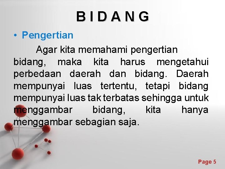 BIDANG • Pengertian Agar kita memahami pengertian bidang, maka kita harus mengetahui perbedaan daerah