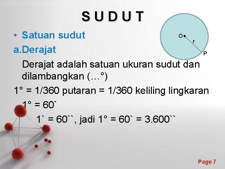 SUDUT O • Satuan sudut r a. Derajat P Derajat adalah satuan ukuran sudut