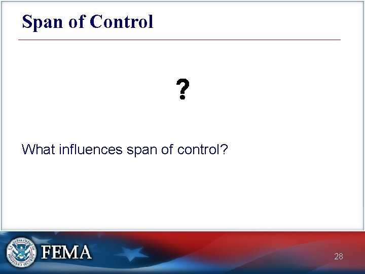 Span of Control What influences span of control? 28 