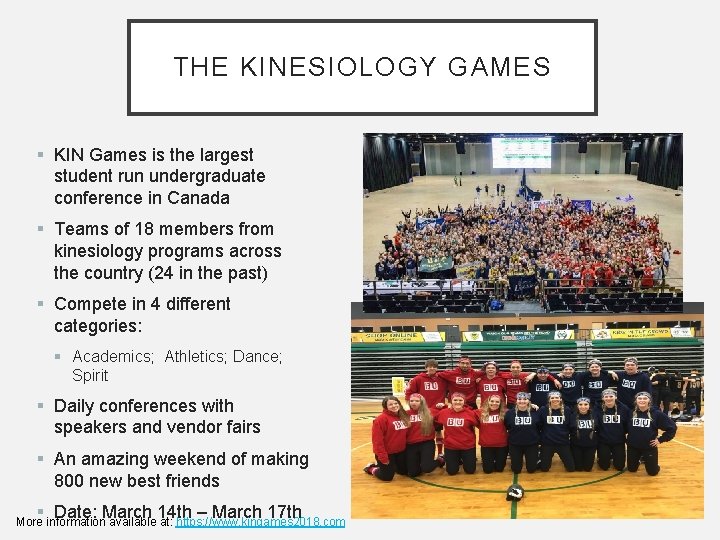 THE KINESIOLOGY GAMES KIN Games is the largest student run undergraduate conference in Canada