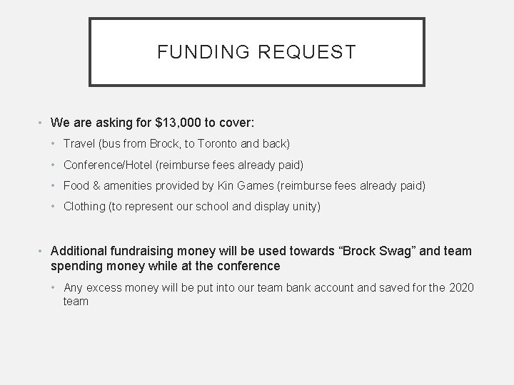 FUNDING REQUEST • We are asking for $13, 000 to cover: • Travel (bus