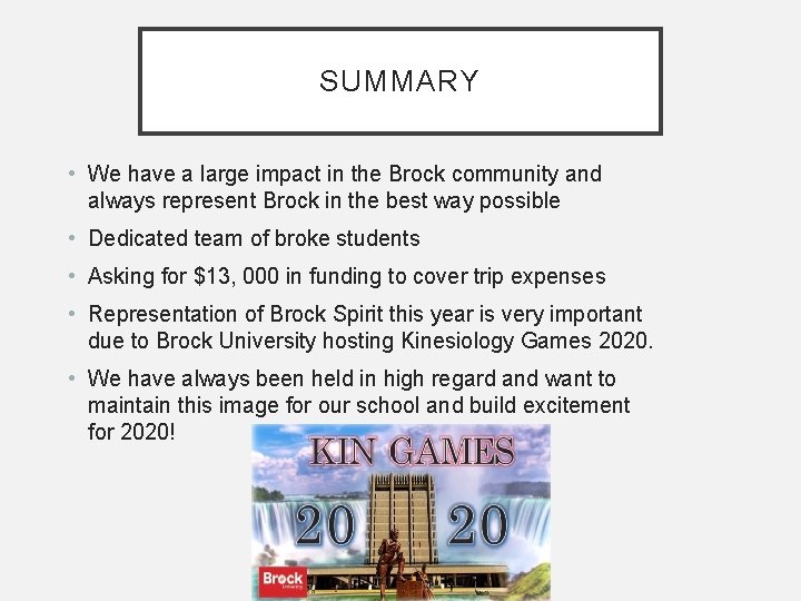 SUMMARY • We have a large impact in the Brock community and always represent