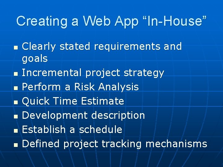 Creating a Web App “In-House” n n n n Clearly stated requirements and goals