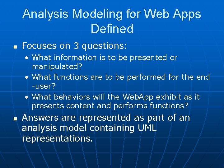 Analysis Modeling for Web Apps Defined n Focuses on 3 questions: • What information