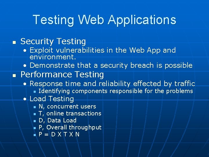 Testing Web Applications n Security Testing • Exploit vulnerabilities in the Web App and