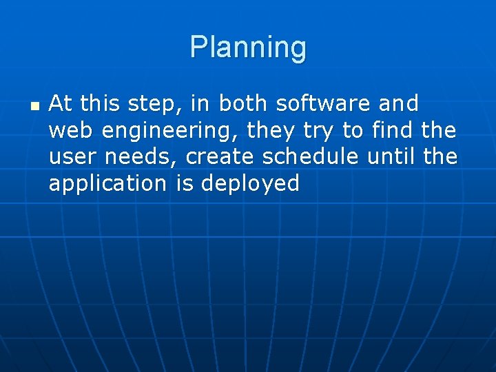 Planning n At this step, in both software and web engineering, they try to