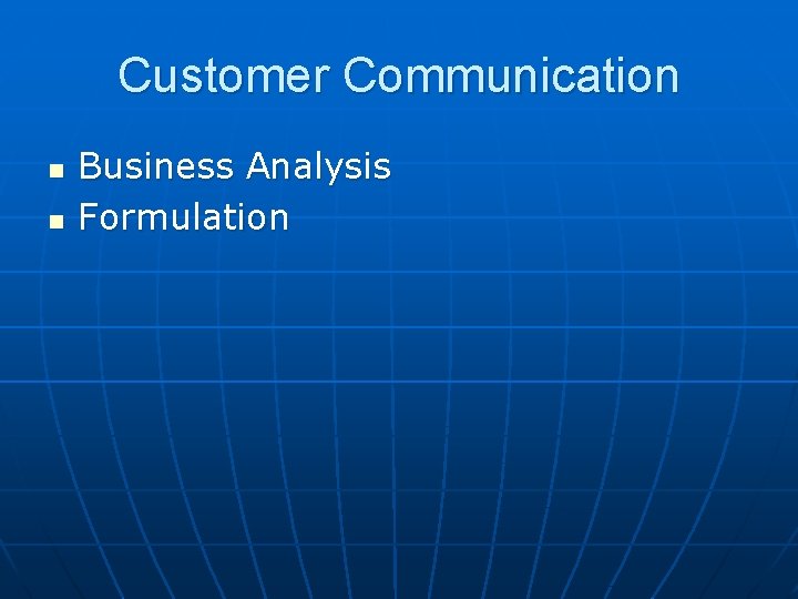 Customer Communication n n Business Analysis Formulation 