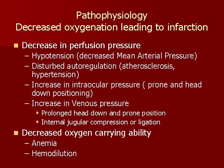 Pathophysiology Decreased oxygenation leading to infarction n Decrease in perfusion pressure – Hypotension (decreased