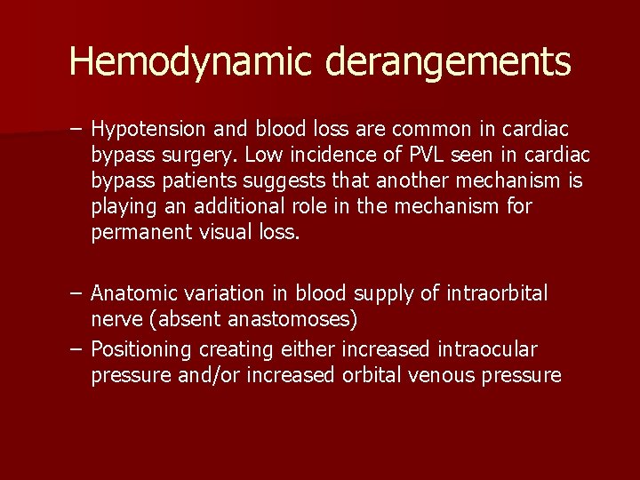 Hemodynamic derangements – Hypotension and blood loss are common in cardiac bypass surgery. Low