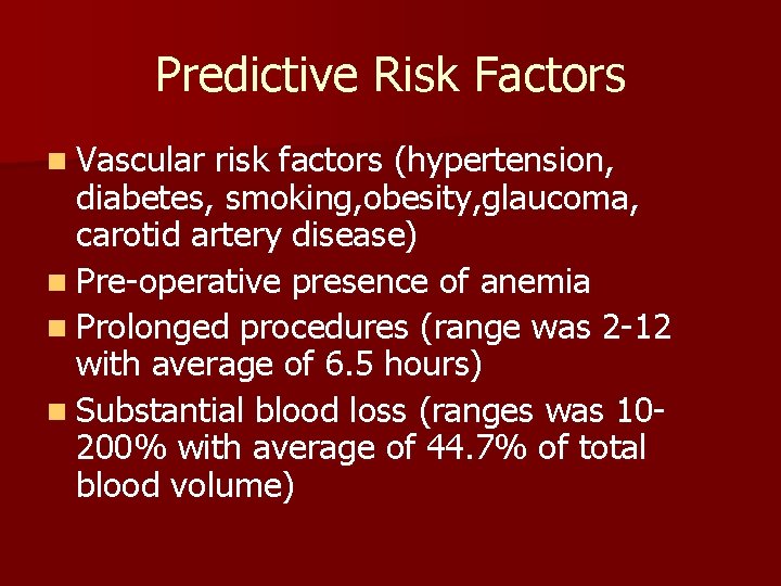 Predictive Risk Factors n Vascular risk factors (hypertension, diabetes, smoking, obesity, glaucoma, carotid artery