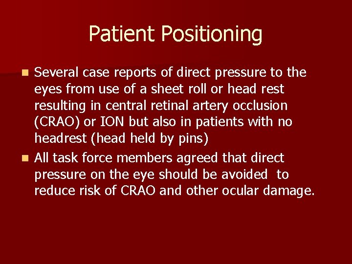 Patient Positioning Several case reports of direct pressure to the eyes from use of