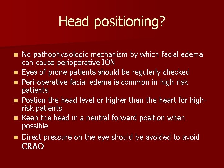 Head positioning? n n n No pathophysiologic mechanism by which facial edema can cause