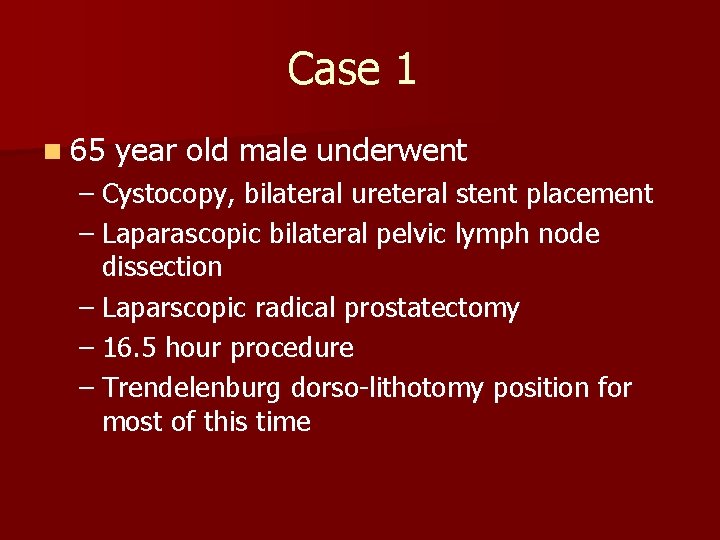 Case 1 n 65 year old male underwent – Cystocopy, bilateral ureteral stent placement