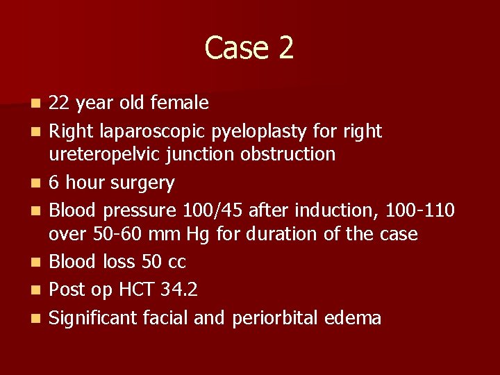 Case 2 n n n n 22 year old female Right laparoscopic pyeloplasty for