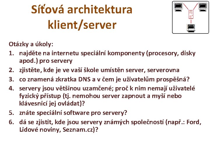 Síťová architektura klient/server Otázky a úkoly: 1. najděte na internetu speciální komponenty (procesory, disky