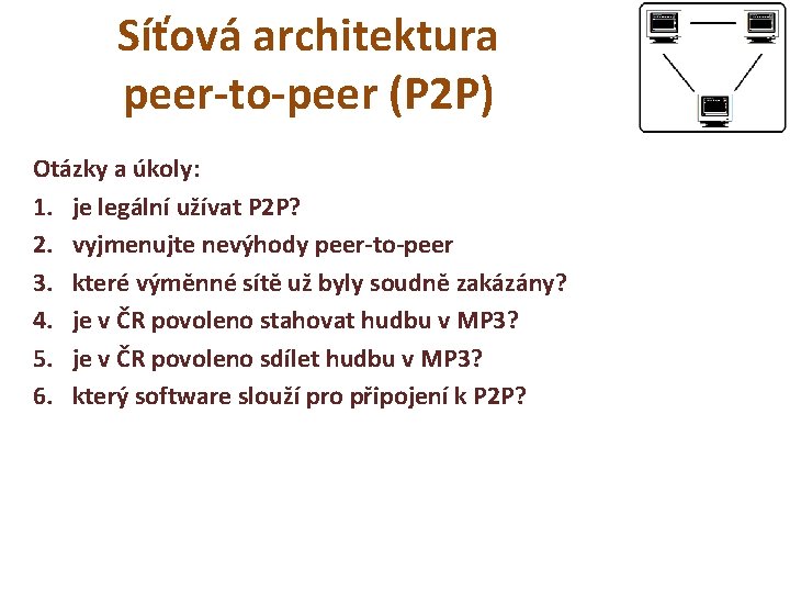 Síťová architektura peer-to-peer (P 2 P) Otázky a úkoly: 1. je legální užívat P