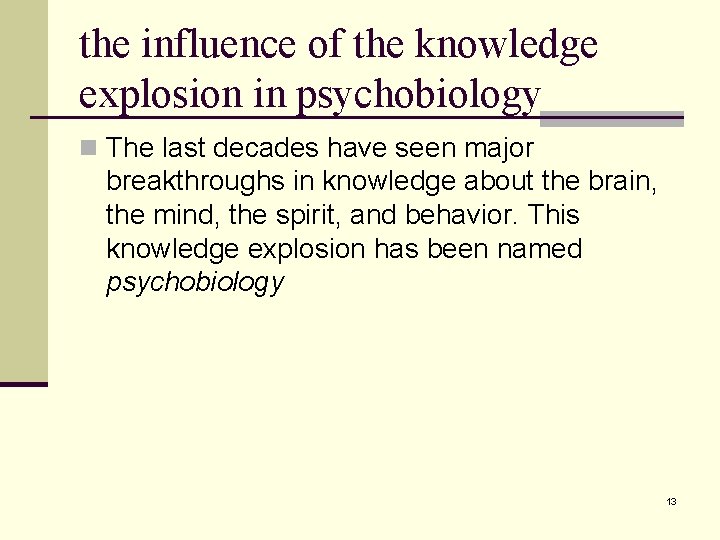 the influence of the knowledge explosion in psychobiology n The last decades have seen
