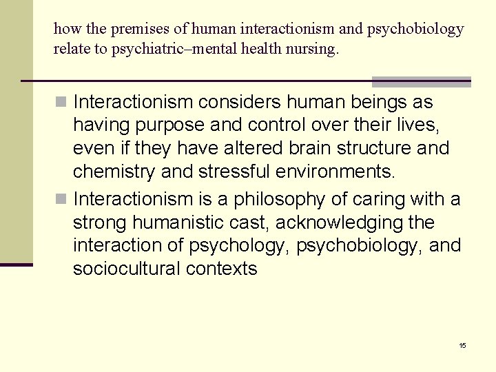 how the premises of human interactionism and psychobiology relate to psychiatric–mental health nursing. n
