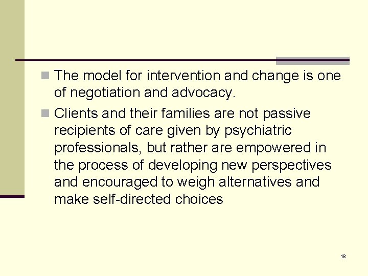 n The model for intervention and change is one of negotiation and advocacy. n