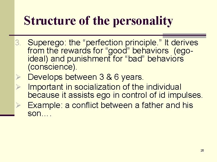 Structure of the personality 3. Superego: the “perfection principle. ” It derives from the