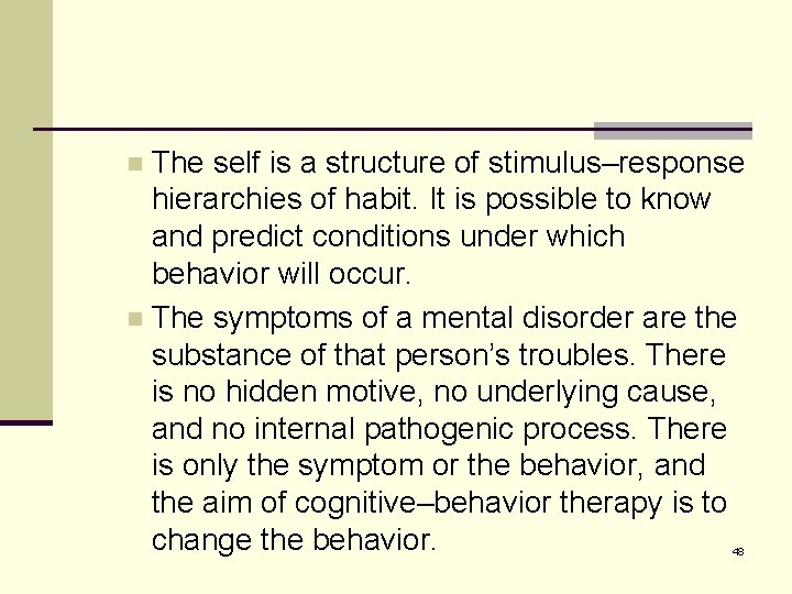 The self is a structure of stimulus–response hierarchies of habit. It is possible to