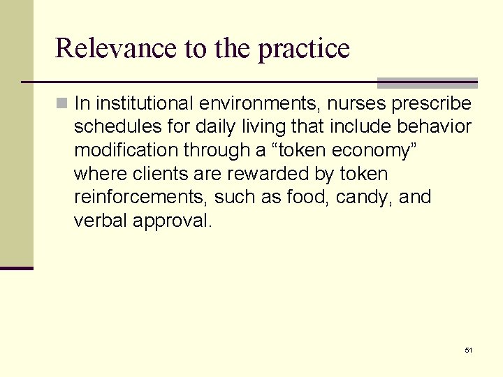 Relevance to the practice n In institutional environments, nurses prescribe schedules for daily living