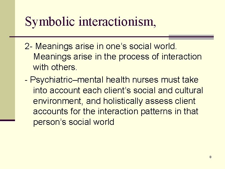 Symbolic interactionism, 2 - Meanings arise in one’s social world. Meanings arise in the