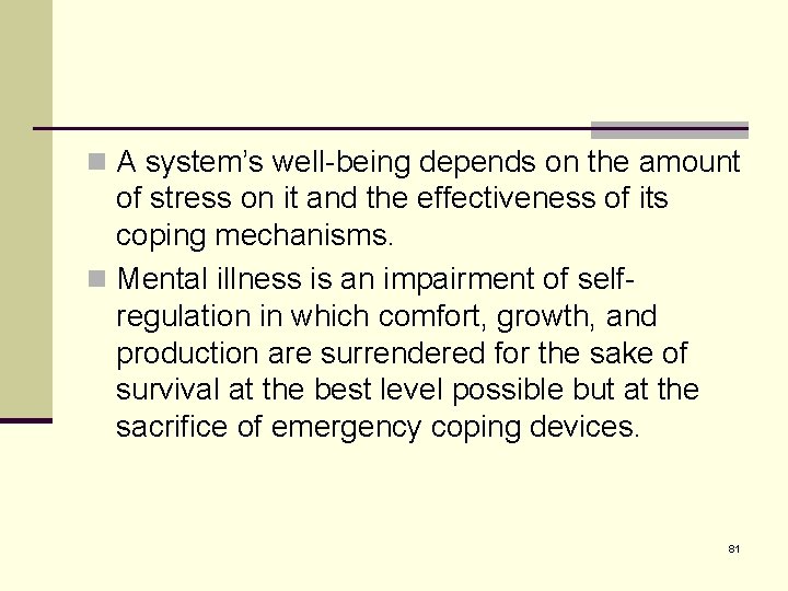 n A system’s well-being depends on the amount of stress on it and the