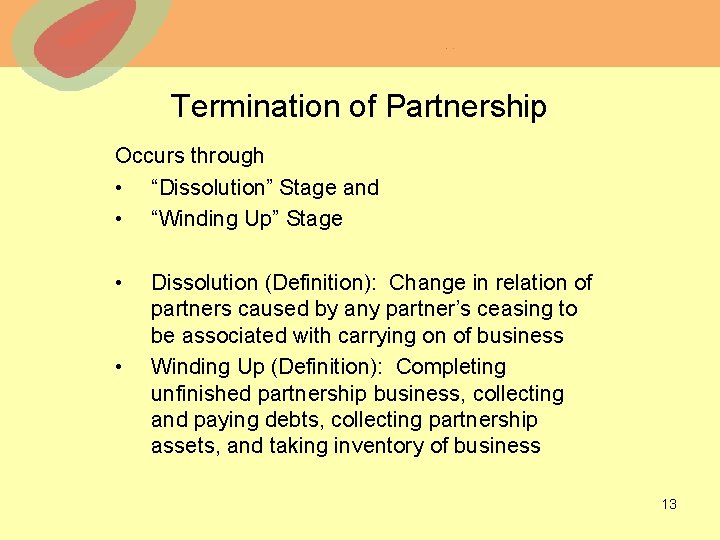 Termination of Partnership Occurs through • “Dissolution” Stage and • “Winding Up” Stage •