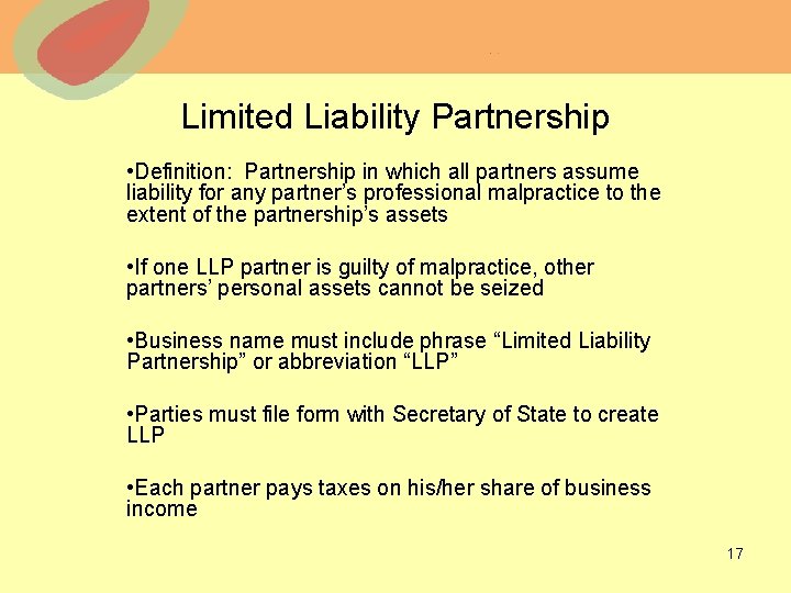 Limited Liability Partnership • Definition: Partnership in which all partners assume liability for any