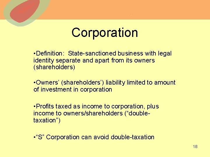 Corporation • Definition: State-sanctioned business with legal identity separate and apart from its owners