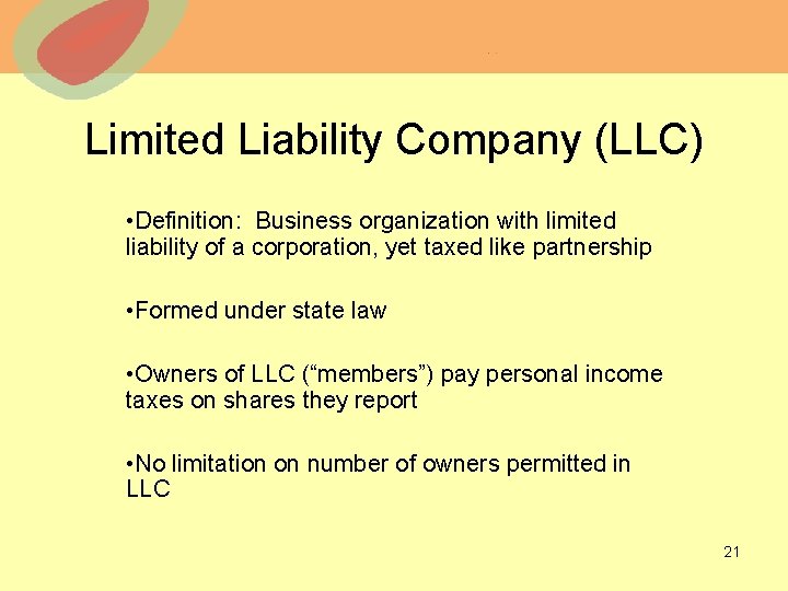 Limited Liability Company (LLC) • Definition: Business organization with limited liability of a corporation,