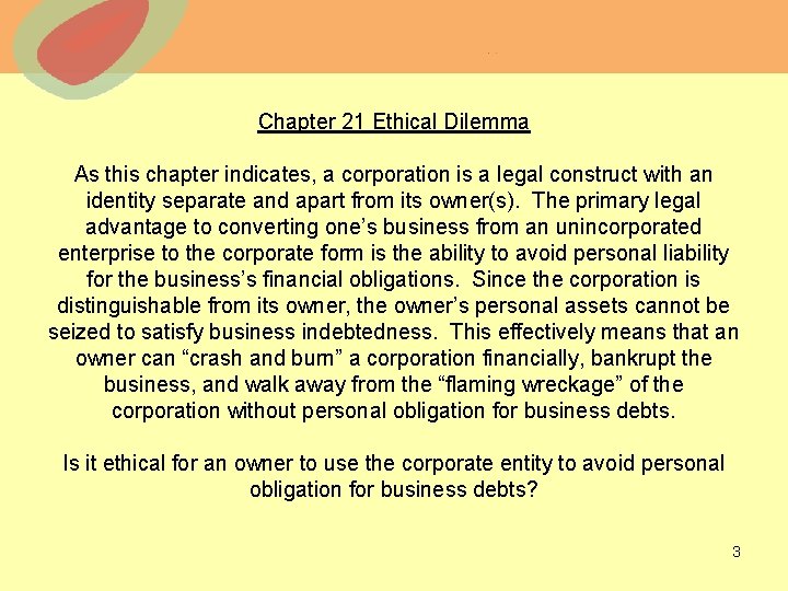 Chapter 21 Ethical Dilemma As this chapter indicates, a corporation is a legal construct