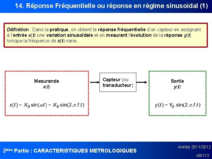 14. Réponse Fréquentielle ou réponse en régime sinusoïdal (1) Définition : Dans la pratique,