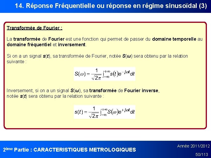 14. Réponse Fréquentielle ou réponse en régime sinusoïdal (3) Transformée de Fourier : La