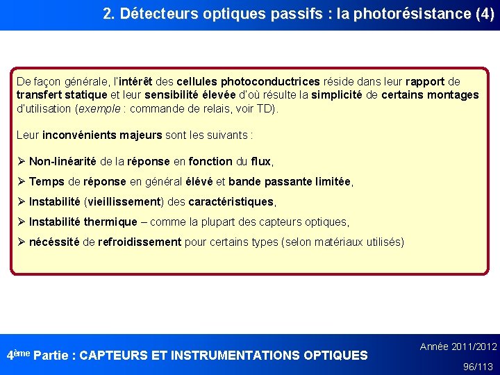 2. Détecteurs optiques passifs : la photorésistance (4) De façon générale, l’intérêt des cellules