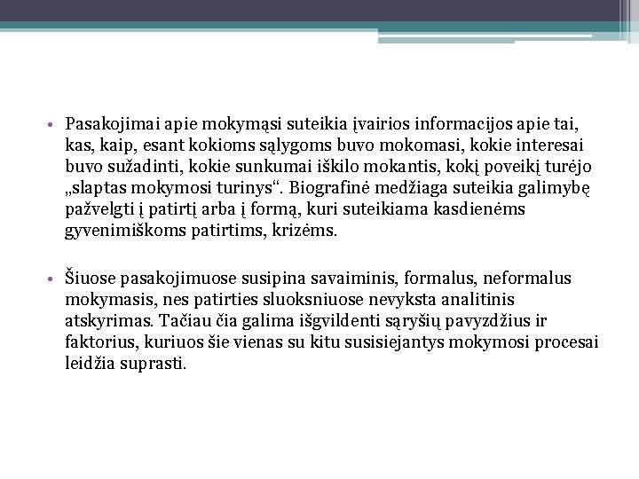  • Pasakojimai apie mokymąsi suteikia įvairios informacijos apie tai, kas, kaip, esant kokioms