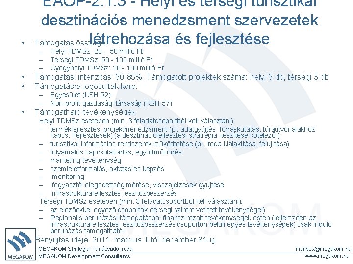  • ÉAOP-2. 1. 3 - Helyi és térségi turisztikai desztinációs menedzsment szervezetek létrehozása