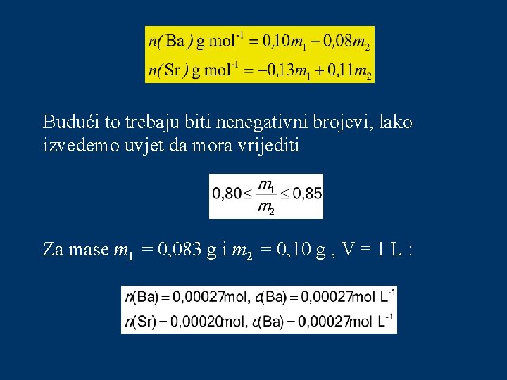 Budući to trebaju biti nenegativni brojevi, lako izvedemo uvjet da mora vrijediti Za mase