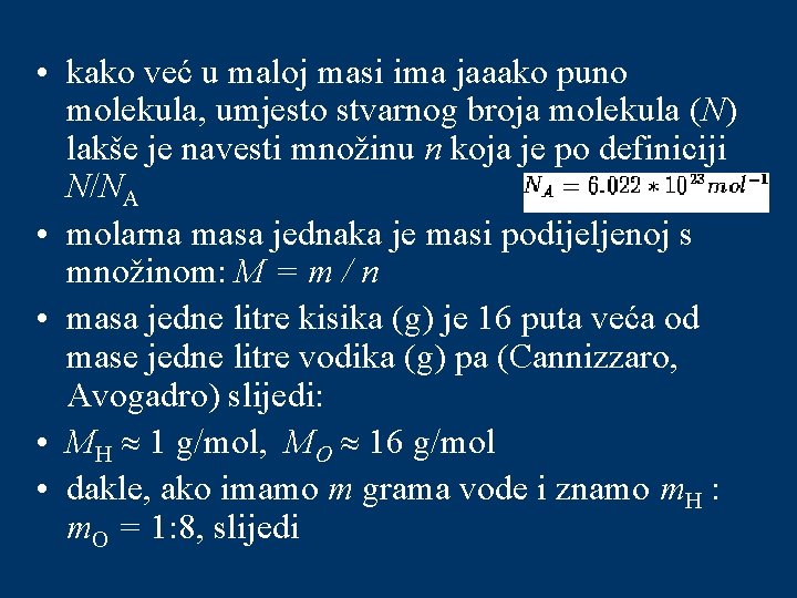  • kako već u maloj masi ima jaaako puno molekula, umjesto stvarnog broja