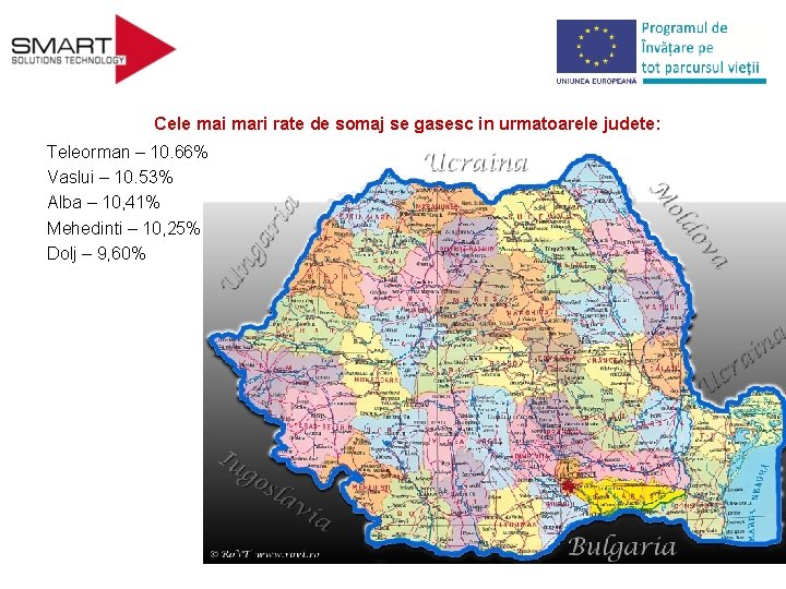 Cele mai mari rate de somaj se gasesc in urmatoarele judete: Teleorman – 10.