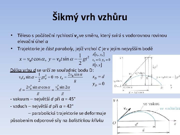 Šikmý vrh vzhůru • Těleso s počáteční rychlostí v 0 ve směru, který svírá