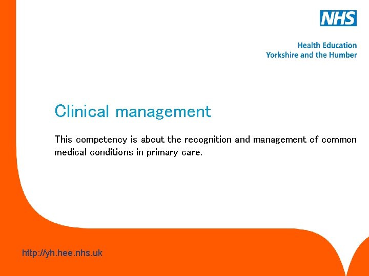 Clinical management This competency is about the recognition and management of common medical conditions