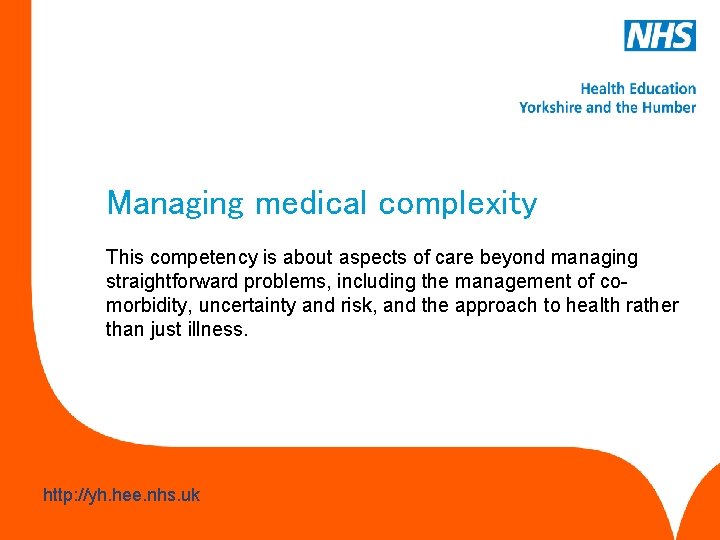 Managing medical complexity This competency is about aspects of care beyond managing straightforward problems,