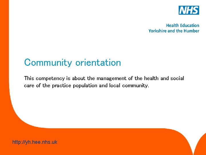 Community orientation This competency is about the management of the health and social care