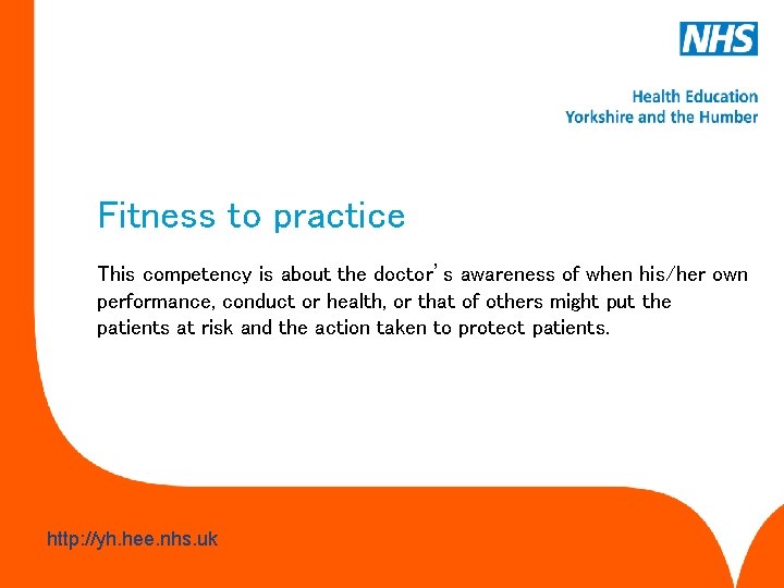 Fitness to practice This competency is about the doctor’s awareness of when his/her own