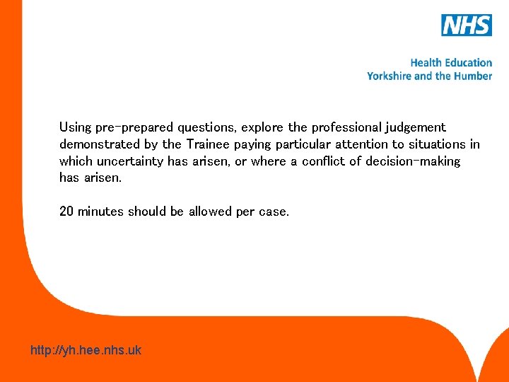 Using pre-prepared questions, explore the professional judgement demonstrated by the Trainee paying particular attention