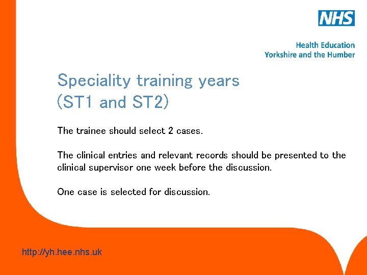 Speciality training years (ST 1 and ST 2) The trainee should select 2 cases.