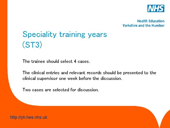 Speciality training years (ST 3) The trainee should select 4 cases. The clinical entries